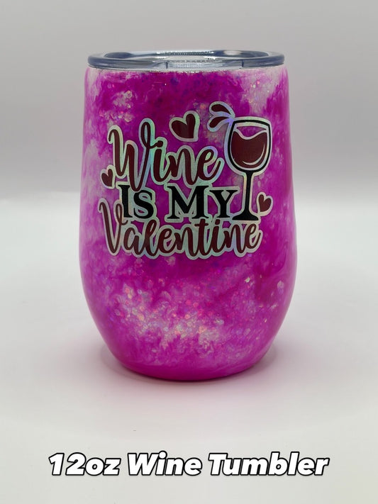 Wine is My Valentine 12oz Wine Tumbler