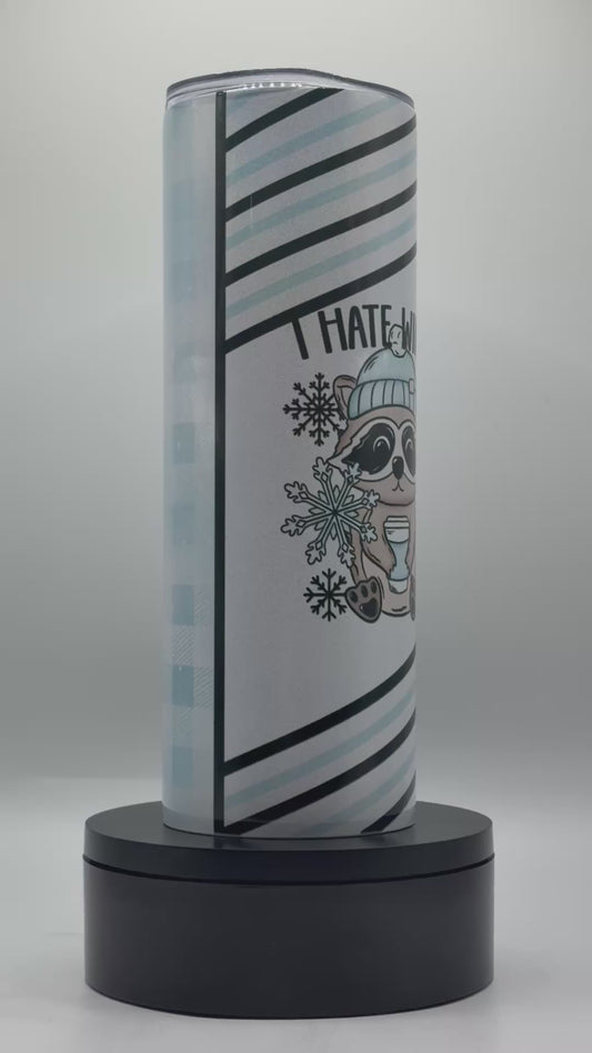 Hate Winter Racoon 20oz Skinny